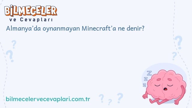 Almanya’da oynanmayan Minecraft’a ne denir?