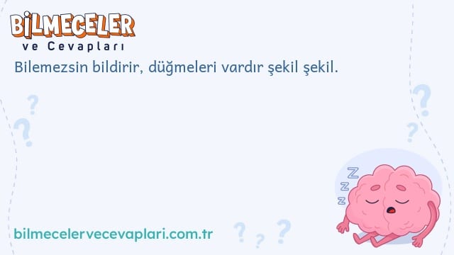 Bilemezsin bildirir, düğmeleri vardır şekil şekil.