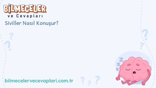 Siviller Nasıl Konuşur?