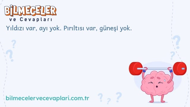 Yıldızı var, ayı yok. Pırıltısı var, güneşi yok.