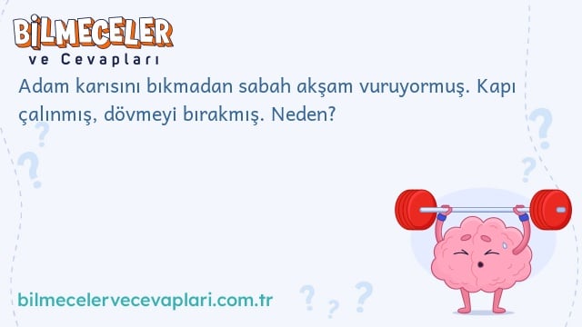 Adam karısını bıkmadan sabah akşam vuruyormuş. Kapı çalınmış, dövmeyi bırakmış. Neden?