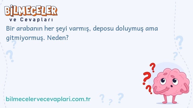 Bir arabanın her şeyi varmış, deposu doluymuş ama gitmiyormuş. Neden?