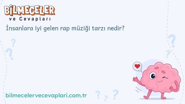 İnsanlara iyi gelen rap müziği tarzı nedir?