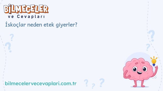 İskoçlar neden etek giyerler?