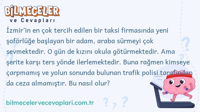 İzmir’in en çok tercih edilen bir taksi firmasında yeni şoförlüğe başlayan bir adam, araba sürmeyi çok sevmektedir. O gün de kızını okula götürmektedir. Ama şerite karşı ters yönde ilerlemektedir. Buna rağmen kimseye çarpmamış ve yolun sonunda bulunan trafik polisi tarafından da ceza almamıştır. Bu nasıl olur?